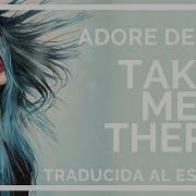 Adore Delano Take Me There Traducida Al Español