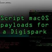 Script Your Own MacOS Ducky Script Payloads For A Digispark Board Tutorial
