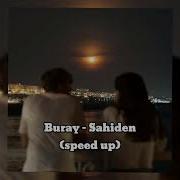 Buray Sahiden Speed Up