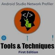 Tools Techniques Edition 1 Android Studio Network Profiler
