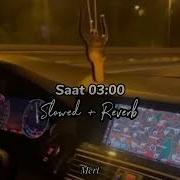 Bengü Saat 03 00 Slowed Reverb