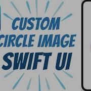 How To Create Custom Circle Image With Swift UI Swift 5 Xcode 11 Swift UI Tutorials 4
