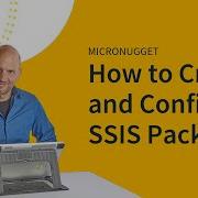 MicroNugget How To Create And Configure SSIS Packages