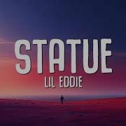 Lil Eddie Statue Lyrics Lyrics Video