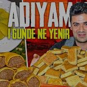 ADIYAMAN DA 1 GÜNDE NE YENİR