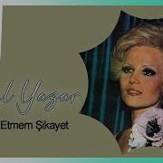 Gönül Yazar Kimseye Etmem Şikayet