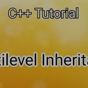 Multilevel Inheritance Inheritance In C C Tutorial