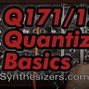 Q171 Q172 Quantizer BASICS Tutorial Synthesizers Com