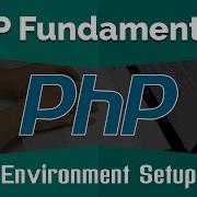 PHP Tutorials For Beginners Learn PHP Fundamentals Environment Setup