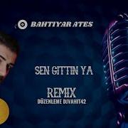 Bahtiyar Ates Sen Gittin Ya Prod DJVahit42