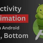 Android Activity Animation Slide Up Down Animation Android Animation Slide Top To Bottom