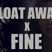 FLOAT AWAY X FINE BAASIK X TAEYEON 태연 MASHUP