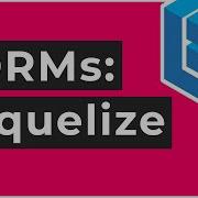 Sequelize ORM Tutorial All In One Video