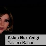 Aşkın Nur YENGİ Yalancı Bahar