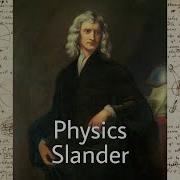 Physics Slander