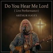 Do You Hear Me Lord Live Performance Ver