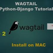 Vid 2 WAGTAIL Python Django Tutorial Install On MAC