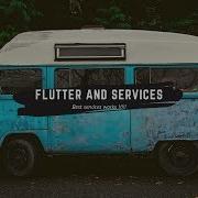 Flutter Services Android Services In Flutter Using Services In Background Flutter Aseemwangoo