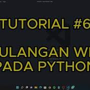PERULANGAN WHILE PADA PYTHON PYTHON TUTORIAL