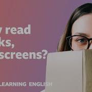 Why Read Books Not Screens 6 Minute English