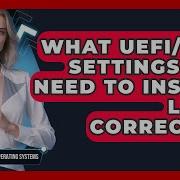 What UEFI BIOS Settings Do I Need To Install Linux Correctly All About Operating Systems