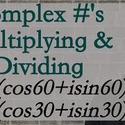 Multiply And Divide Complex Numbers In Trigonometric Form Formulas