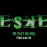 ER FEAT BİLİNÇ FAKA BASTIN