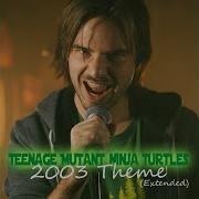 Teenage Mutant Ninja Turtles 2003 Theme Extended