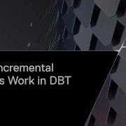 How To Create And Use DBT Incremental Models