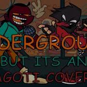 FNF UNDERGROUND But Its An Agoti Cover