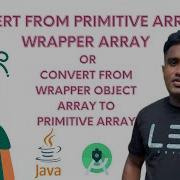 How To Convert Primitive Type Array Into A Non Primitive Type Of Array Wrapper In Java Programming