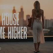 Take Me Higher Deep House Melodic EDM 2025 MIZU FLOW