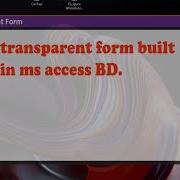 Transparent Form Built With Ms Access Download Free Source Code