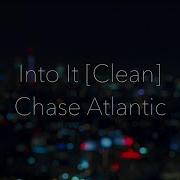 Into It Clean By Chase Atlantic