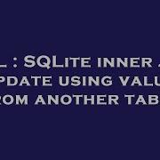 SQL SQLite Inner Join Update Using Values From Another Table