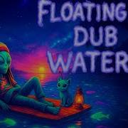 Floating In Dub Waters Reggae Mix