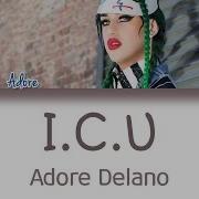 Adore Delano I C U Lyrics