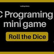 Game In C Programming Code Part 2 Roll The Dice