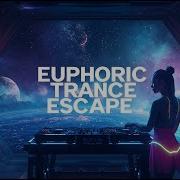 Euphoric Trance Escape 2025 Vol 16 Deep Melodic Progressive EDM Mix VibezSoulWorld