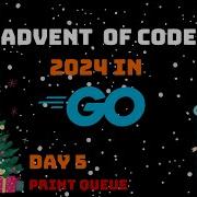 Advent Of Code 2024 In Golang Day 5 Print Queue