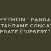 PYTHON Pandas DataFrame Concat Update Upsert