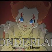 WONDERLAND ANIMATION MEME IT AU