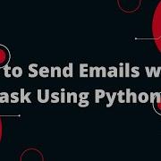 Python Flask Tutorial 35 Mastering Email Sending With Flask In Python