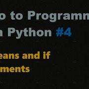 Introduction To Programming With Python 4 Booleans And If Statements