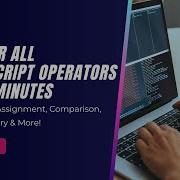 Master All JavaScript Operators In 20 Minutes Arithmetic Comparison Logical More