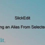 SlickEdit Creating An Alias From A Selected Text