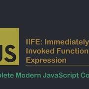 IIFE Immediately Invoked Function Expression