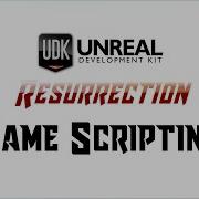 UDK RESURRECTION UE3 Fundamentals Game Scripting