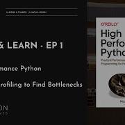 L L Ep 1 High Performance Python Profiling To Find Bottlenecks
