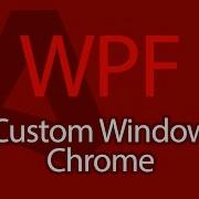 C WPF UI Tutorials 04 Custom Window Chrome And Styles